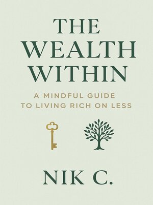 cover image of The Wealth Within a Mindful Guide to Living Rich On Less